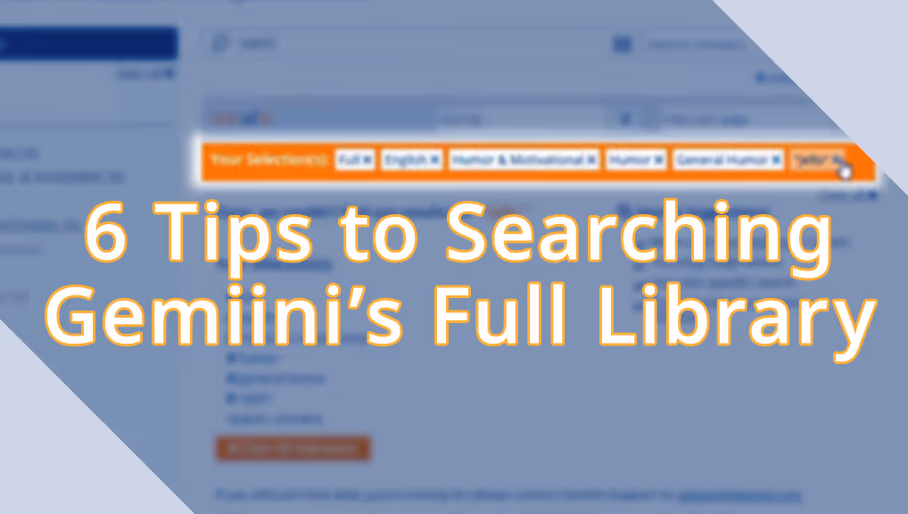6 Tips to Searching Gemiini's Full Library